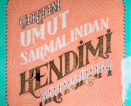 Çıktım Umut Sarmalından Kendimi Arıyorum